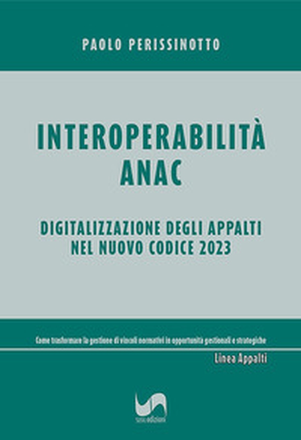 Interoperabilità ANAC. Digitalizzazione degli appalti nel nuovo Codice 2023 - Librerie.coop