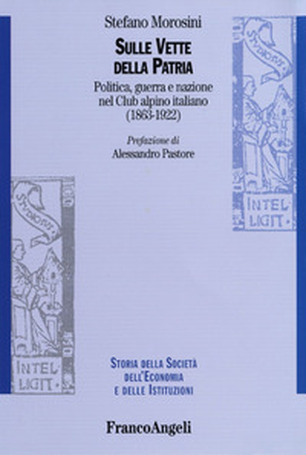 Sulle vette della patria. Politica, guerra e nazione nel Club Alpino Italiano (1863-1922) - Librerie.coop Sulle vette della patria. Politica, guerra e nazione nel Club Alpino Italiano (1863-1922) - Librerie.coop
