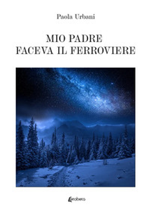 Mio padre faceva il ferroviere - Librerie.coop Mio padre faceva il ferroviere - Librerie.coop