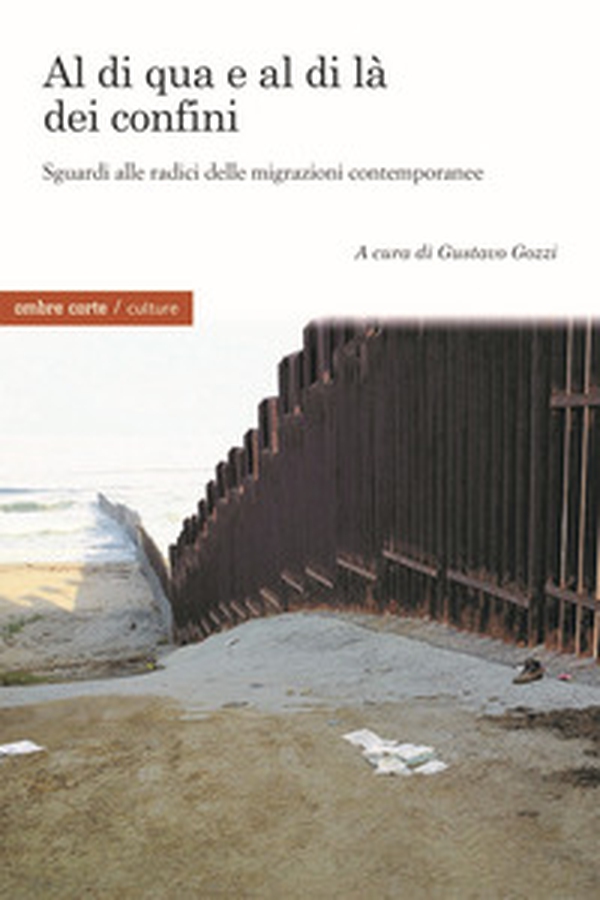 Al di qua e al di là dei confini. Sguardi alle radici delle migrazioni contemporanee - Librerie.coop Al di qua e al di là dei confini. Sguardi alle radici delle migrazioni contemporanee - Librerie.coop