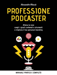 Professione podcaster. Allena la voce scegli i giusti contenuti e strumenti e migliora il tuo personal branding - Librerie.coop Professione podcaster. Allena la voce scegli i giusti contenuti e strumenti e migliora il tuo personal branding - Librerie.coop