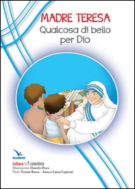 Madre Teresa. Qualcosa di bello per Dio - Librerie.coop