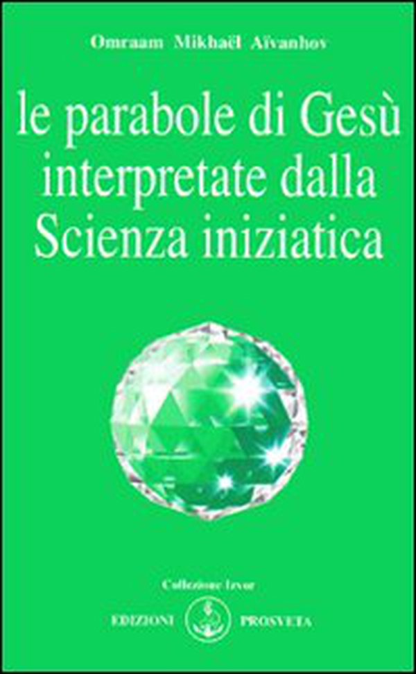 Le parabole di Gesù interpretate dalla scienza iniziatica - Librerie.coop