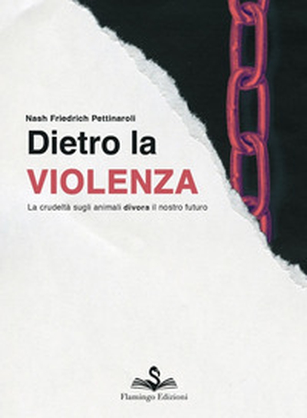 Dietro la violenza. La crudeltà sugli animali divora il nostro futuro - Librerie.coop Dietro la violenza. La crudeltà sugli animali divora il nostro futuro - Librerie.coop