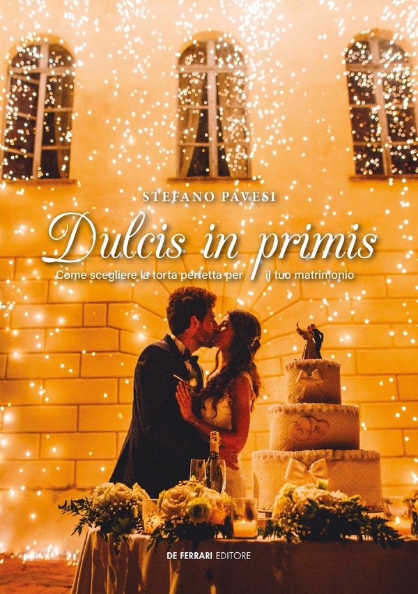 Dulcis in primis: Come scegliere la torta perfetta per il tuo matrimonio - Librerie.coop Dulcis in primis: Come scegliere la torta perfetta per il tuo matrimonio - Librerie.coop