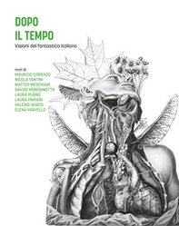 Dopo il tempo. Visioni del fantastico italiano - Librerie.coop Dopo il tempo. Visioni del fantastico italiano - Librerie.coop