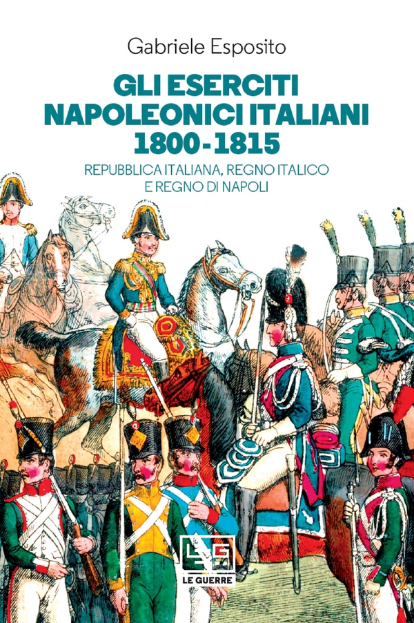 Gli eserciti napoleonici italiani 1800-1815 - Librerie.coop Gli eserciti napoleonici italiani 1800-1815 - Librerie.coop