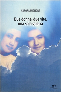Due donne, due vite, una sola guerra - Librerie.coop