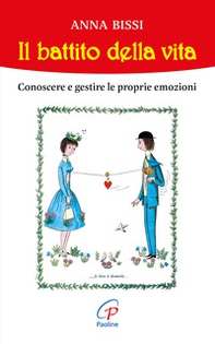 Il battito della vita. Conoscere e gestire le proprie emozioni - Librerie.coop Il battito della vita. Conoscere e gestire le proprie emozioni - Librerie.coop