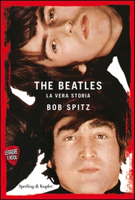 The Beatles. La vera storia. Leggere è rock - Librerie.coop