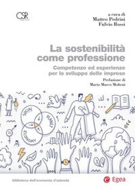 La sostenibilità come professione. Competenze ed esperienze per lo sviluppo delle imprese - Librerie.coop