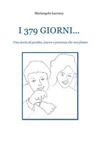 I 379 giorni. Una storia di perdita, amore e presenza che non finisce - Librerie.coop