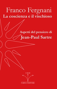 La coscienza e il vischioso. Aspetti del pensiero di Jean-Paul Sartre - Librerie.coop La coscienza e il vischioso. Aspetti del pensiero di Jean-Paul Sartre - Librerie.coop