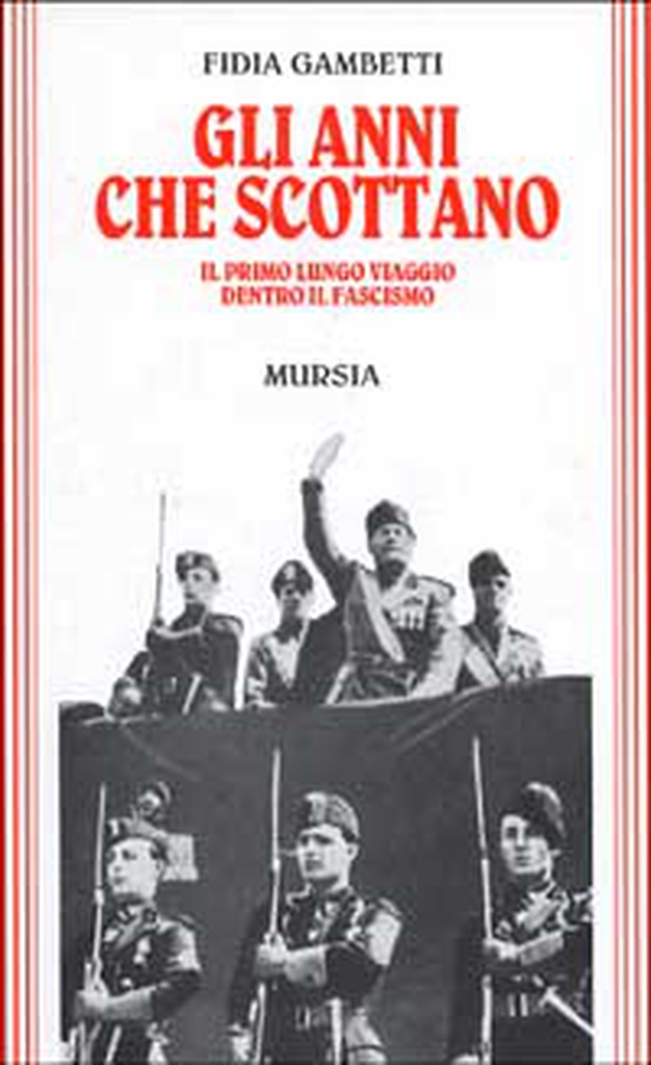 Gli anni che scottano. Il primo lungo viaggio dentro il fascismo - Librerie.coop Gli anni che scottano. Il primo lungo viaggio dentro il fascismo - Librerie.coop