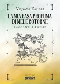 La mia casa profuma di mele cotogne - Librerie.coop