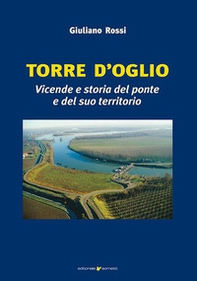 Torre d'Oglio. Vicende e storia del ponte e del suo territorio - Librerie.coop