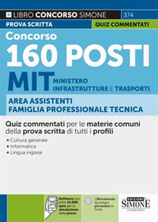 Concorso 160 posti MIT Ministero delle Infrastrutture e dei Trasporti. Area Assistenti famiglia professionale tecnica. Quiz. Software con oltre 12.000 quiz per la simulazione della prova. Quiz commentati per le materie comuni della prova scritta di tutti - Librerie.coop Concorso 160 posti MIT Ministero delle Infrastrutture e dei Trasporti. Area Assistenti famiglia professionale tecnica. Quiz. Software con oltre 12.000 quiz per la simulazione della prova. Quiz commentati per le materie comuni della prova scritta di tutti - Librerie.coop