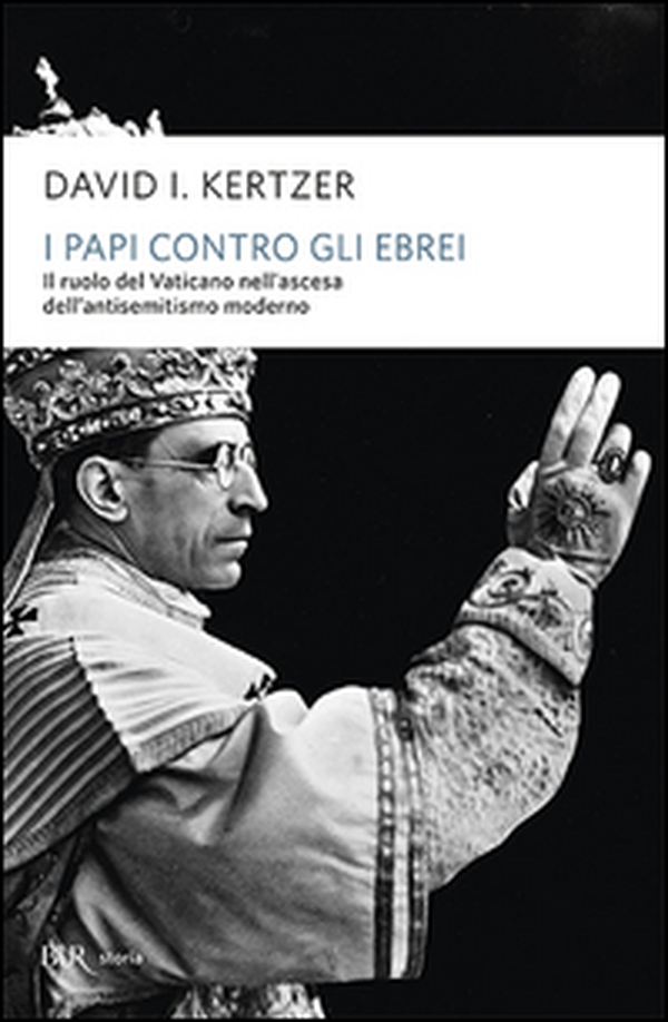 I papi contro gli ebrei. Il ruolo del Vaticano nell'ascesa dell'antisemitismo moderno - Librerie.coop I papi contro gli ebrei. Il ruolo del Vaticano nell'ascesa dell'antisemitismo moderno - Librerie.coop