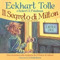 Il segreto di Milton. Un'avventura alla scoperta de «Il potere di adesso» - Librerie.coop Il segreto di Milton. Un'avventura alla scoperta de «Il potere di adesso» - Librerie.coop