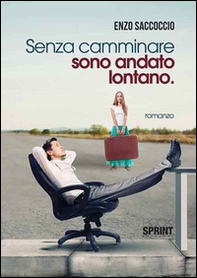 Senza camminare sono andato lontano - Librerie.coop