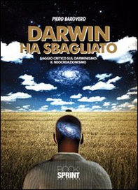 Darwin ha sbagliato. Saggio critico sul darwinismo: il neocreazionismo - Librerie.coop