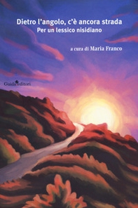 Dietro l'angolo c'è ancora strada. Per un lessico nisidiano - Librerie.coop