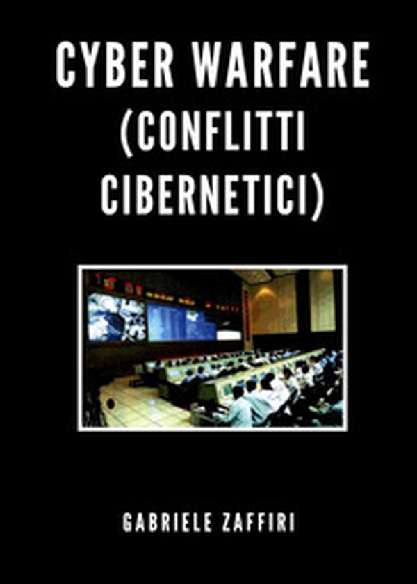 Cyber Warfare (conflitti cibernetici) - Librerie.coop Cyber Warfare (conflitti cibernetici) - Librerie.coop
