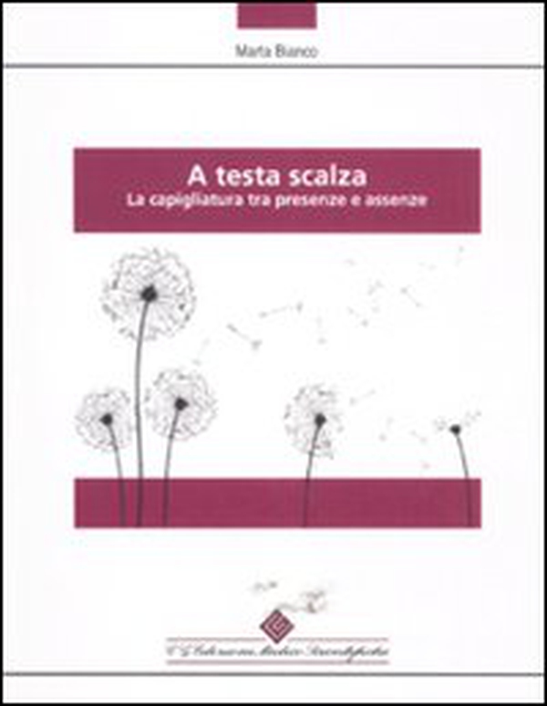 A testa scalza. La capigliatura tra presenze e assenze - Librerie.coop