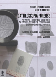 Dattiloscopia forense. Preventiva e giudiziaria a confronto. Dall'identità personale all'evidenziazione e comparazione delle impronte - Librerie.coop