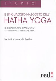 Il Linguaggio nascosto dell'hatha yoga. Il significato simbolico e spirituale delle asana - Librerie.coop