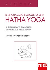Il Linguaggio nascosto dell'hatha yoga. Il significato simbolico e spirituale delle asana - Librerie.coop Il Linguaggio nascosto dell'hatha yoga. Il significato simbolico e spirituale delle asana - Librerie.coop