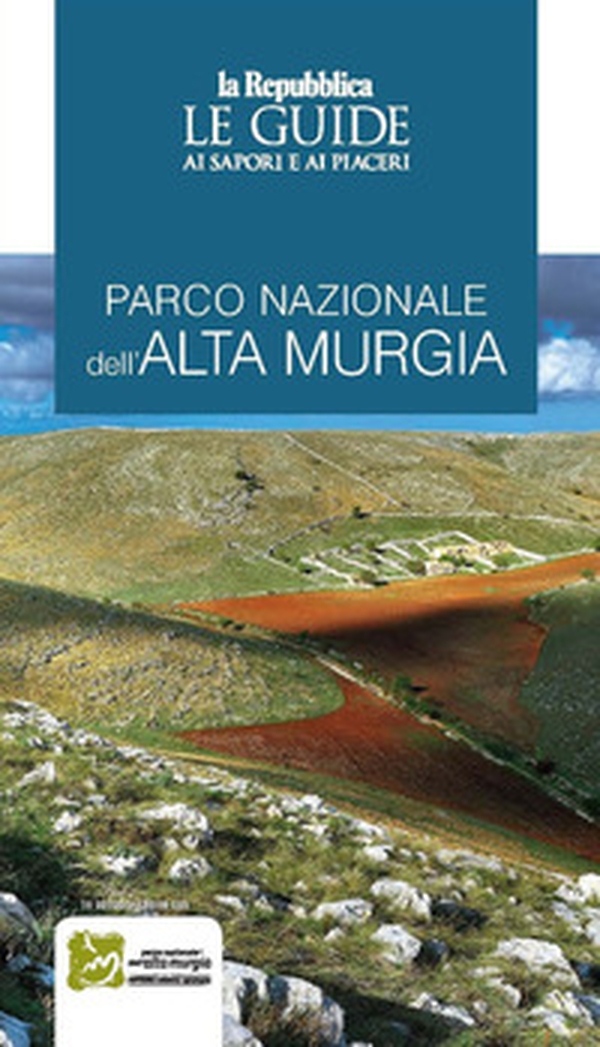 Parco naturale dell'Alta Murgia. Le guide ai sapori e ai piaceri - Librerie.coop Parco naturale dell'Alta Murgia. Le guide ai sapori e ai piaceri - Librerie.coop