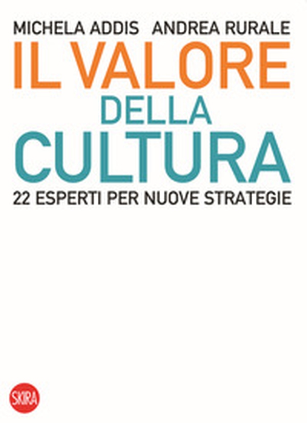 Il valore della cultura. 22 esperti per nuove strategie - Librerie.coop Il valore della cultura. 22 esperti per nuove strategie - Librerie.coop