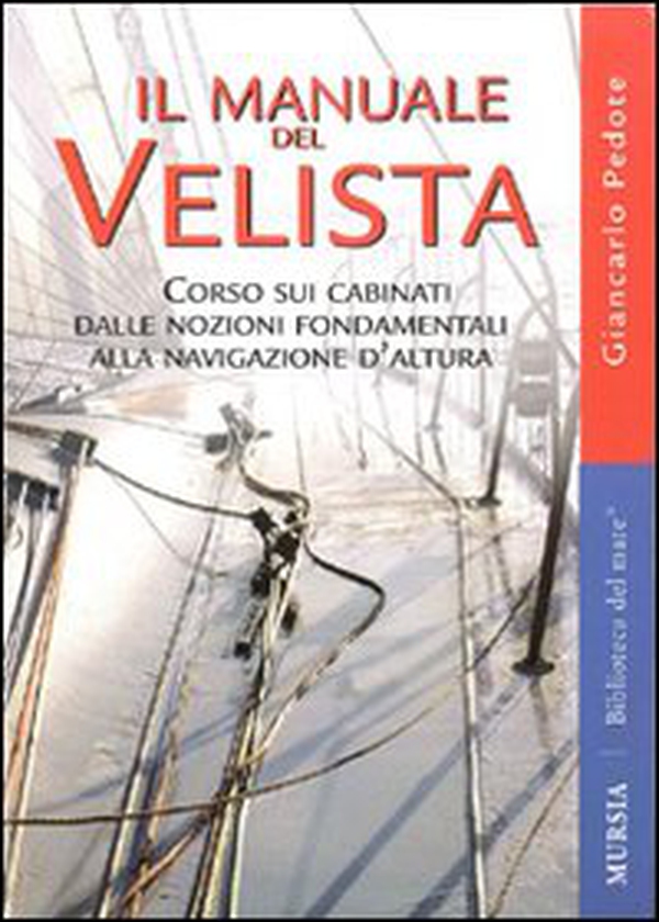 Il manuale del velista. Corso sui cabinati dalle nozioni fondamentali alla navigazione d'altura - Librerie.coop Il manuale del velista. Corso sui cabinati dalle nozioni fondamentali alla navigazione d'altura - Librerie.coop