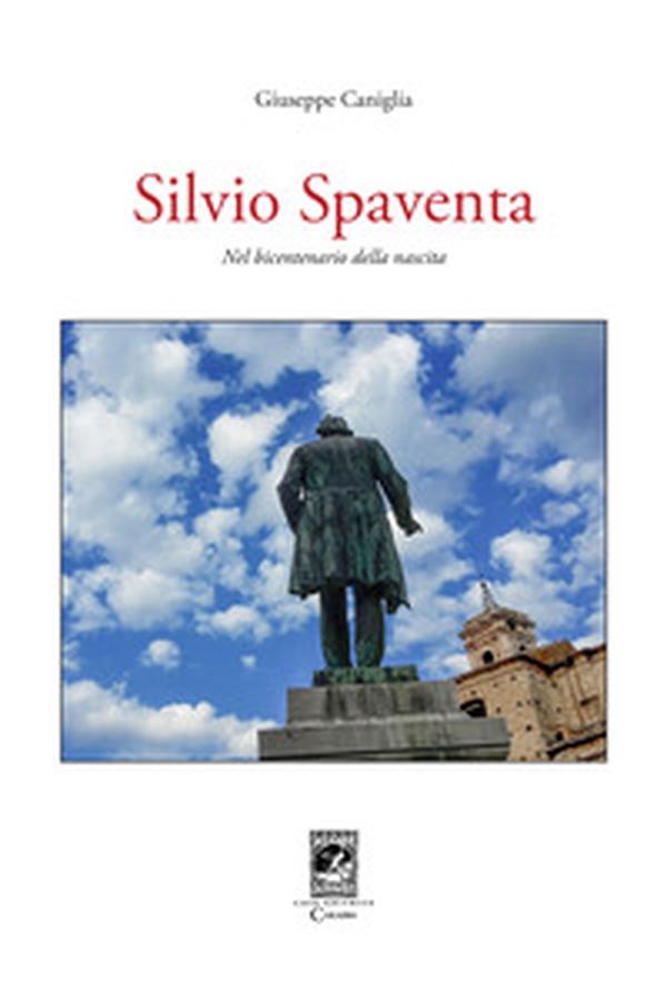 Silvio Spaventa. Nel bicentenario della nascita - Librerie.coop Silvio Spaventa. Nel bicentenario della nascita - Librerie.coop