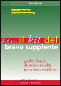Il kit del bravo supplente. Giochi di logica, parole e socialità per le ore di supplenza - Librerie.coop