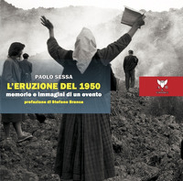 L'eruzione del 1950. Memorie e immagini di un evento - Librerie.coop L'eruzione del 1950. Memorie e immagini di un evento - Librerie.coop