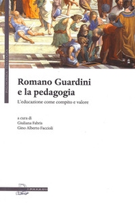 Romano Guardini e la pedagogia. L'educazione come compito e valore - Librerie.coop