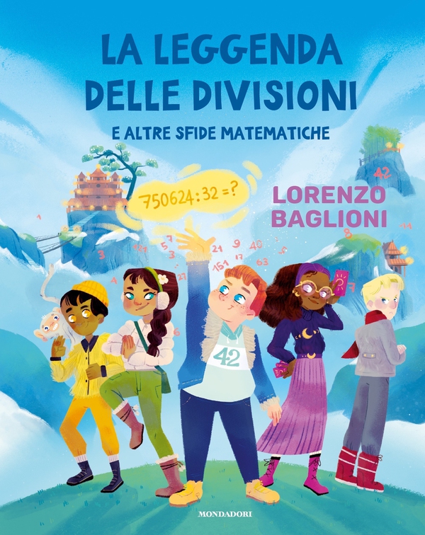La leggenda delle divisioni e altre sfide matematiche - Librerie.coop La leggenda delle divisioni e altre sfide matematiche - Librerie.coop