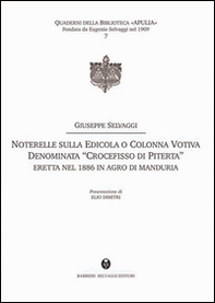 Noterelle sulla edicola o colonna votiva denominata «Crocefisso di Piterta». Eretta nel 1886 in agro di Manduria - Librerie.coop
