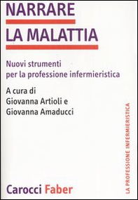 Narrare la malattia. Nuovi strumenti per la professione infermieristica - Librerie.coop