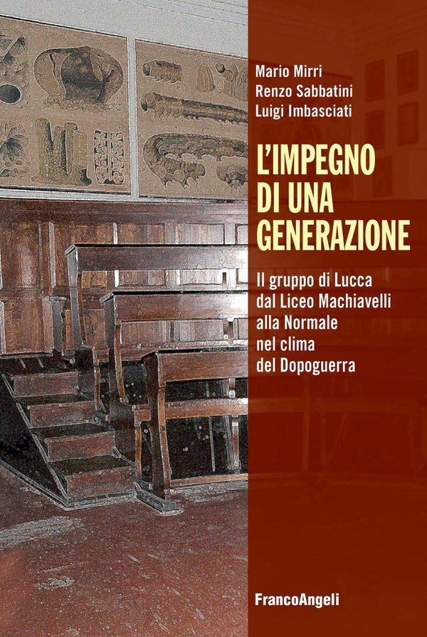 L'impegno di una generazione. Il gruppo di Lucca dal Liceo Machiavelli alla Normale nel clima del Dopoguerra - Librerie.coop L'impegno di una generazione. Il gruppo di Lucca dal Liceo Machiavelli alla Normale nel clima del Dopoguerra - Librerie.coop