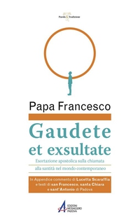 Gaudete et exsultate. Esortazione apostolica sulla chiamata alla santità nel mondo contemporaneo - Librerie.coop