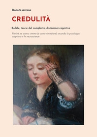 Credulità. Bufale, teorie del complotto, distorsioni cognitive - Librerie.coop