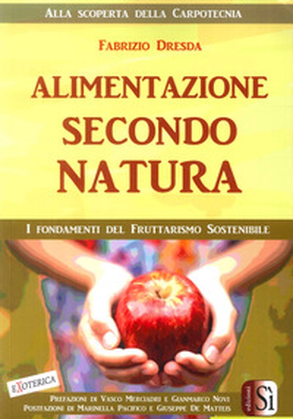 Alimentazione secondo natura. L'uomo, la frutta, i tropici - Librerie.coop Alimentazione secondo natura. L'uomo, la frutta, i tropici - Librerie.coop