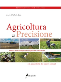 Agricoltura di precisione. Metodi e tecnologie per migliorare l'efficienza e la sostenibilità dei sistemi colturali - Librerie.coop