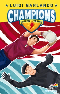 Buffon vs Yashin. Champions - Librerie.coop