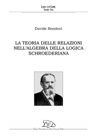 La teoria delle relazioni nell'algebra della logica schroederiana - Librerie.coop