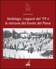 Vedelago, i ragazzi del '99 e le retrovie del Piave - Librerie.coop