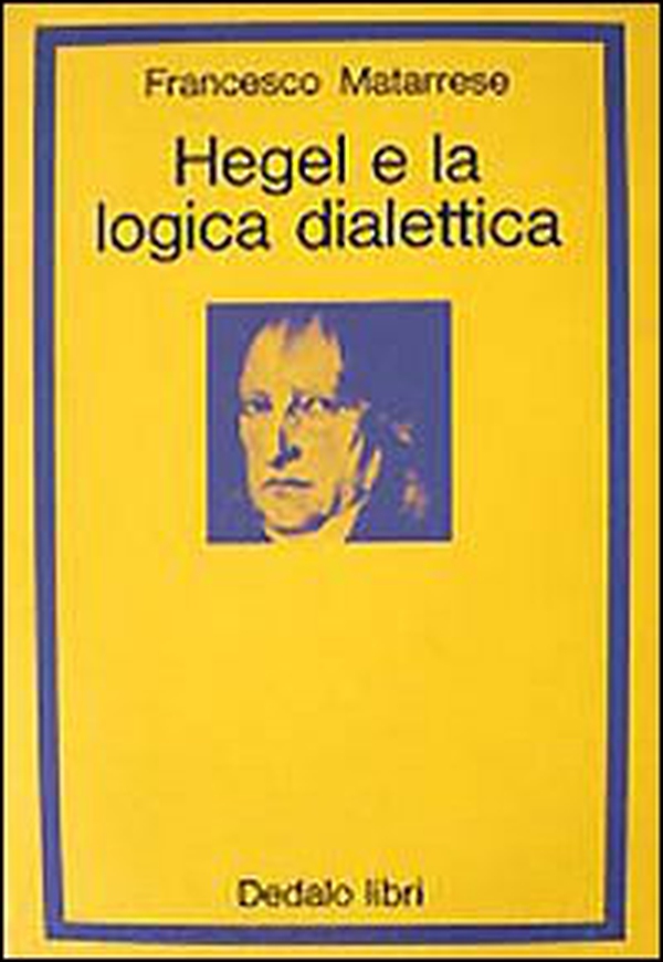 Hegel e la logica dialettica - Librerie.coop Hegel e la logica dialettica - Librerie.coop